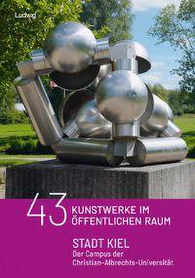 43 Kunstobjekte im öffentlichen Raum: Stadt Kiel - Der Campus der Christian - Albrechts - Universität