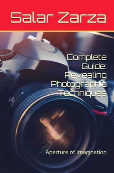 Complete Guide: Revealing Photographic Techniques