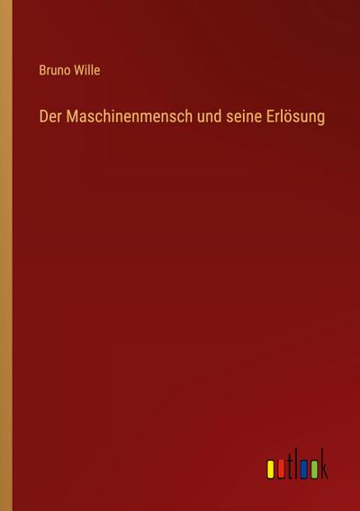 Der Maschinenmensch und seine Erlösung