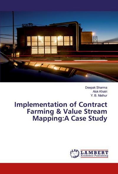 Implementation of Contract Farming & Value Stream Mapping:A Case Study
