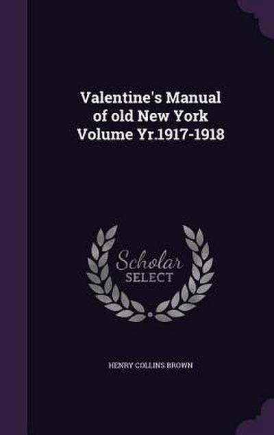 Valentine’s Manual of old New York Volume Yr.1917-1918