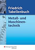 Friedrich Tabellenbuch Metall- und Maschinentechnik: Friedrich Tabellenbuch, Metalltechnik und Maschinentechnik