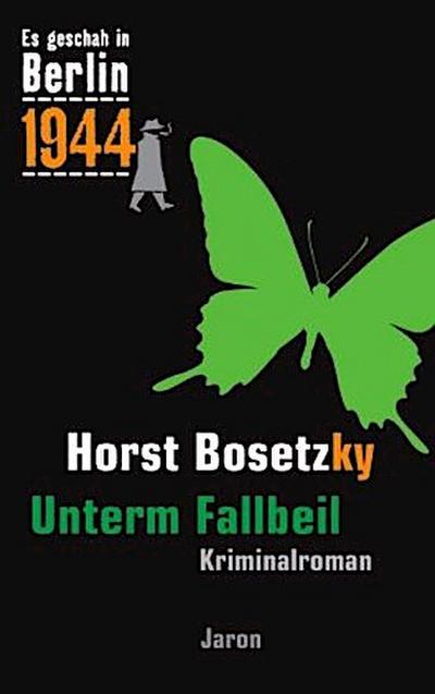 Es geschah in Berlin 1944 Unterm Fallbeil