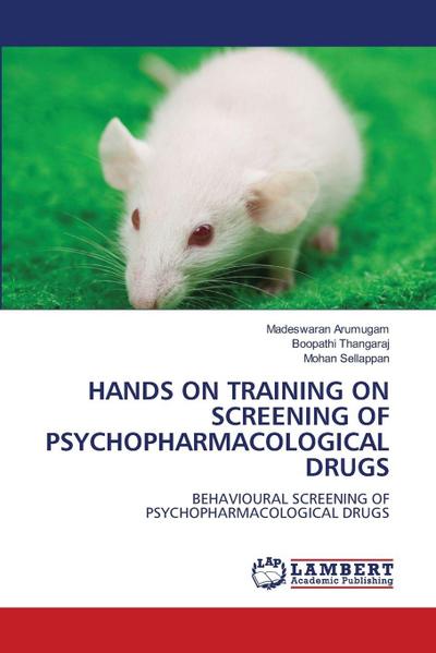 HANDS ON TRAINING ON SCREENING OF PSYCHOPHARMACOLOGICAL DRUGS
