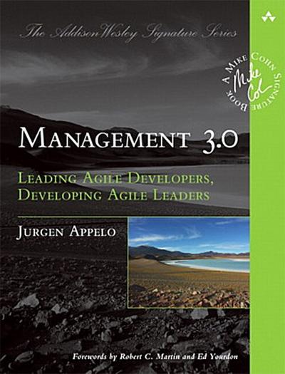 Management 3.0: Leading Agile Developers, Developing Agile Leaders (Addison-Wesley Signature Series (Cohn))