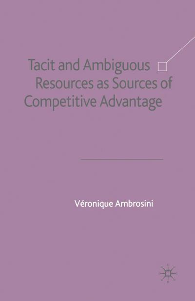 Tacit and Ambiguous Resources as Sources of Competitive Advantage