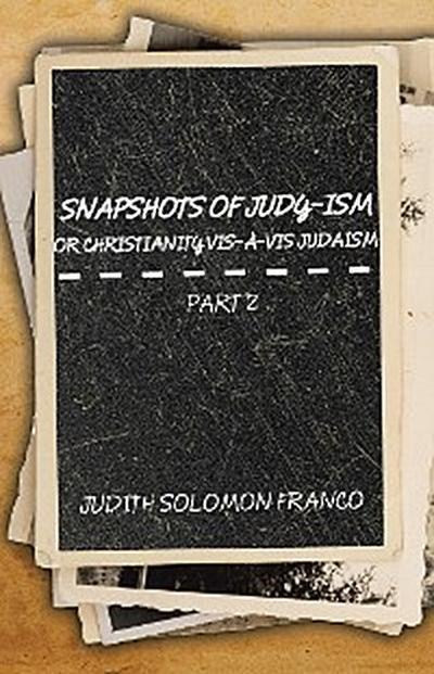 Snapshots of Judy-Ism or Christianity Vis-À-Vis Judaism