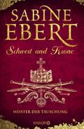 Schwert und Krone - Meister der Täuschung von Sabine Ebert | Buch