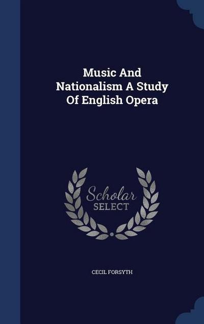 Music And Nationalism A Study Of English Opera