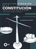 Aspectos Fiscales de la constitución política de los Estados Unidos Mexicanos 2025