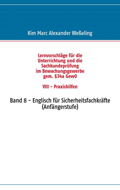 Lernvorschläge für die Sachkundeprüfung im Bewachungsgewerbe gem. §34a GewO VIII - Praxishilfen