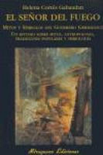 El Señor del Fuego, mitos y símbolos del herrero germánico : un estudio sobre mitos, antropología, tradiciones populares y simbología