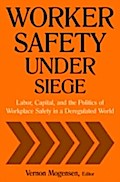 Worker Safety Under Siege: Labor, Capital, and the