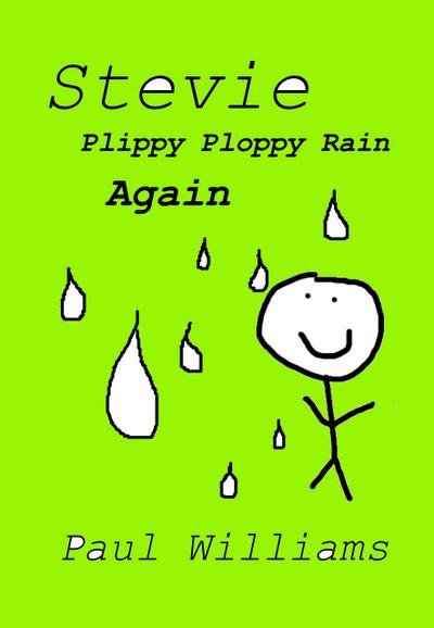 Stevie - Plippy Ploppy Rain Again (DrinkyDink Rhymes, #3)