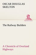 The Railway Builders A Chronicle of Overland Highw