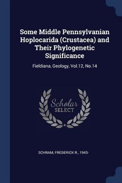 Some Middle Pennsylvanian Hoplocarida (Crustacea) and Their Phylogenetic Significance: Fieldiana, Geology, Vol.12, No.14