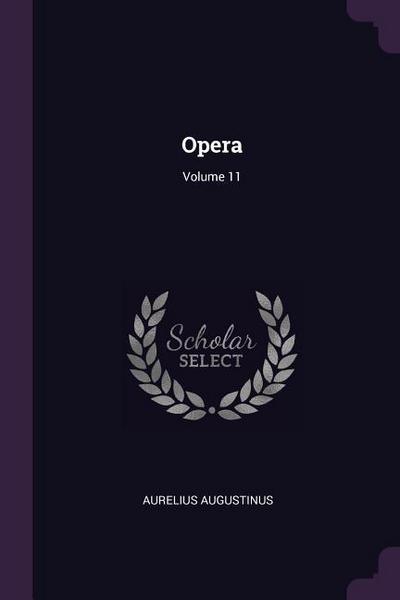 Opera; Volume 11