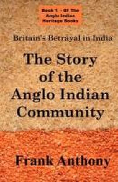 Britain’s Betrayal in India: The Story of the Anglo Indian Community