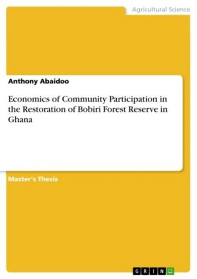 Economics of Community Participation in the Restoration of Bobiri Forest Reserve in Ghana