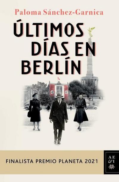 Últimos Días En Berlín (Finalista Premio Planeta 2021)