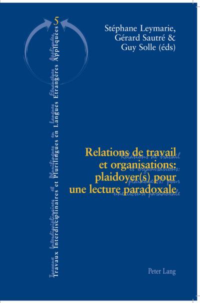 Relations de travail et organisations : plaidoyer(s) pour une lecture paradoxale