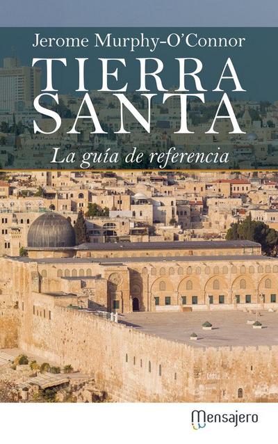 Tierra Santa : la guía de referencia