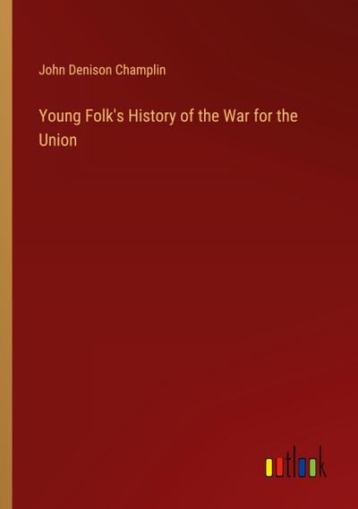 Young Folk’s History of the War for the Union