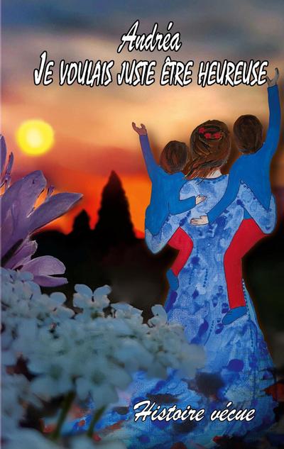 Andréa: Je voulais juste être heureuse