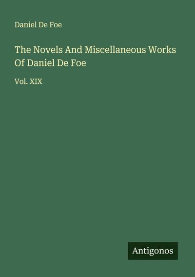 The Novels And Miscellaneous Works Of Daniel De Foe