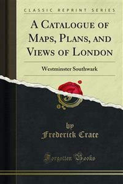 A Catalogue of Maps, Plans, and Views of London (eBook, PDF) - Frederick Crace