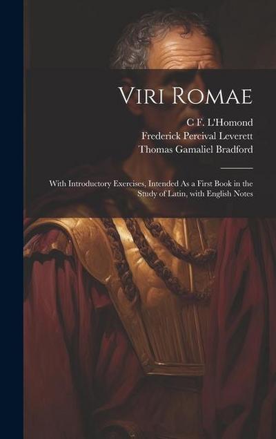 Viri Romae: With Introductory Exercises, Intended As a First Book in the Study of Latin, with English Notes