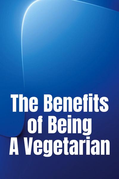 The Benefits of Being A Vegetarian
