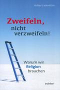 Zweifeln, nicht verzweifeln!