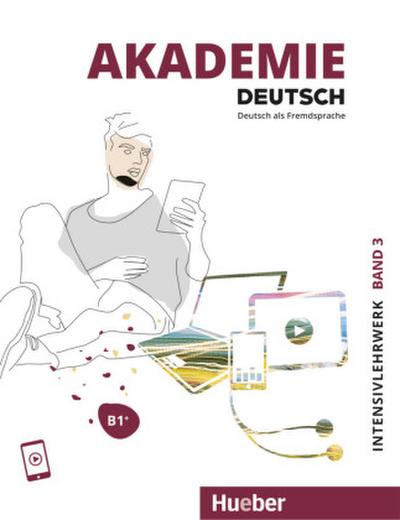 Akademie Deutsch B1+. Band 3- Intensivlehrwerk mit Audios online