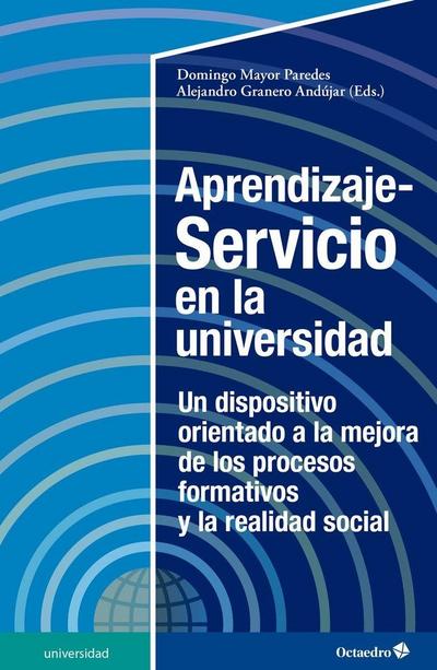 Aprendizaje-servicio en la universidad : un dispositivo orientado a la mejora de los procesos formativos y la realidad social