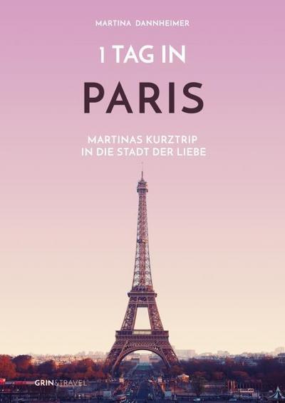 1 Tag in Paris: Martinas Kurztrip in die Stadt der Liebe