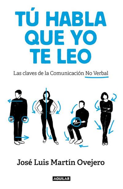 Tú habla, que yo te leo : las claves de la comunicación no verbal