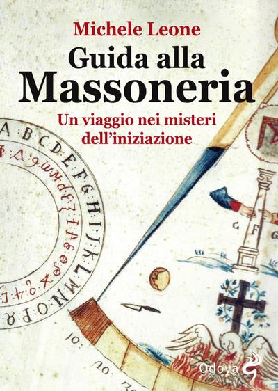 Guida alla massoneria. Un viaggio nei misteri dell’iniziazione