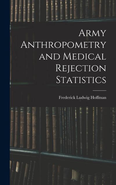 Army Anthropometry and Medical Rejection Statistics