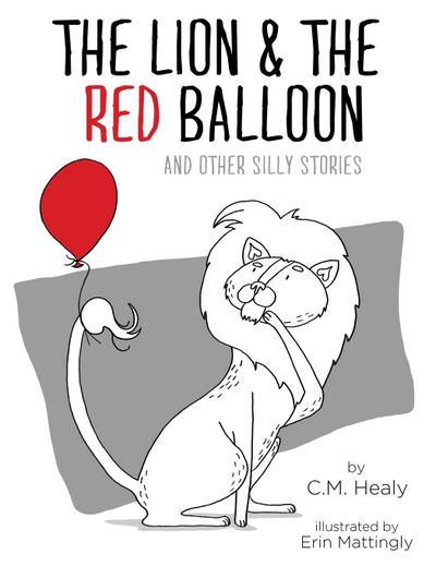 The Lion & the Red Balloon and Other Silly Stories