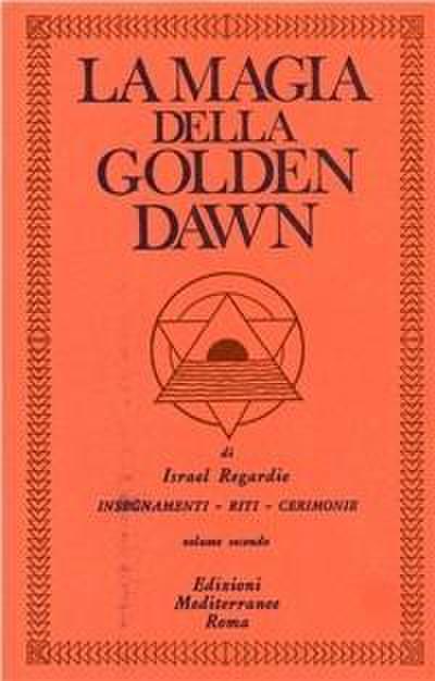 Regardie, I: Magia della Golden Dawn