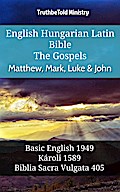 English Hungarian Latin Bible - The Gospels - Matthew, Mark, Luke & John