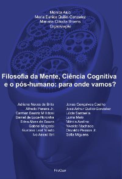 Filosofia da Mente, Ciência Cognitiva e o pós-humano: Para onde vamos?