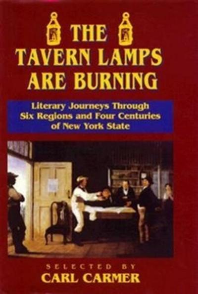 The Tavern Lamps Are Burning: Literary Journeys Through Six Regions and Four Centuries of NY States