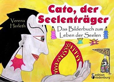 Cato, der Seelenträger - Das Bilderbuch zum Leben der Seelen