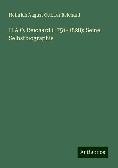Reichard, H: H.A.O. Reichard (1751-1828): Seine Selbstbiogra