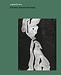 Dorothy Kerper Monnelly: Waterforms