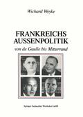 Frankreichs Außenpolitik von de Gaulle bis Mitterrand