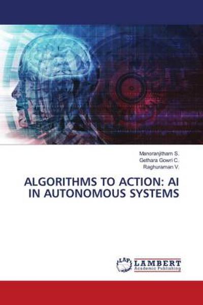 ALGORITHMS TO ACTION: AI IN AUTONOMOUS SYSTEMS