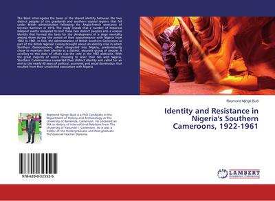 Identity and Resistance in Nigeria’s Southern Cameroons, 1922-1961